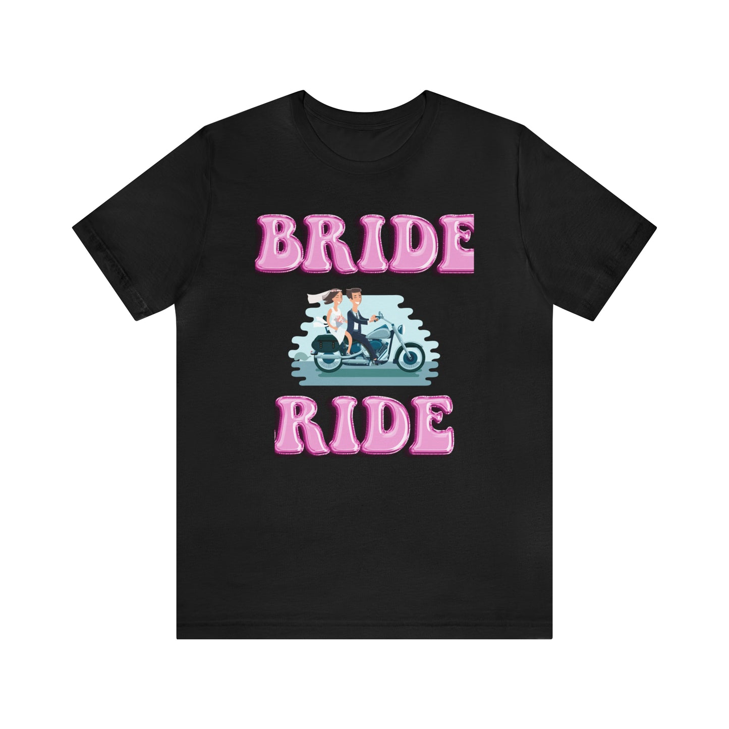 Bride Ride, Motorcycle lover, Biker or Head for the border Unisex Jersey Short Sleeve Tee