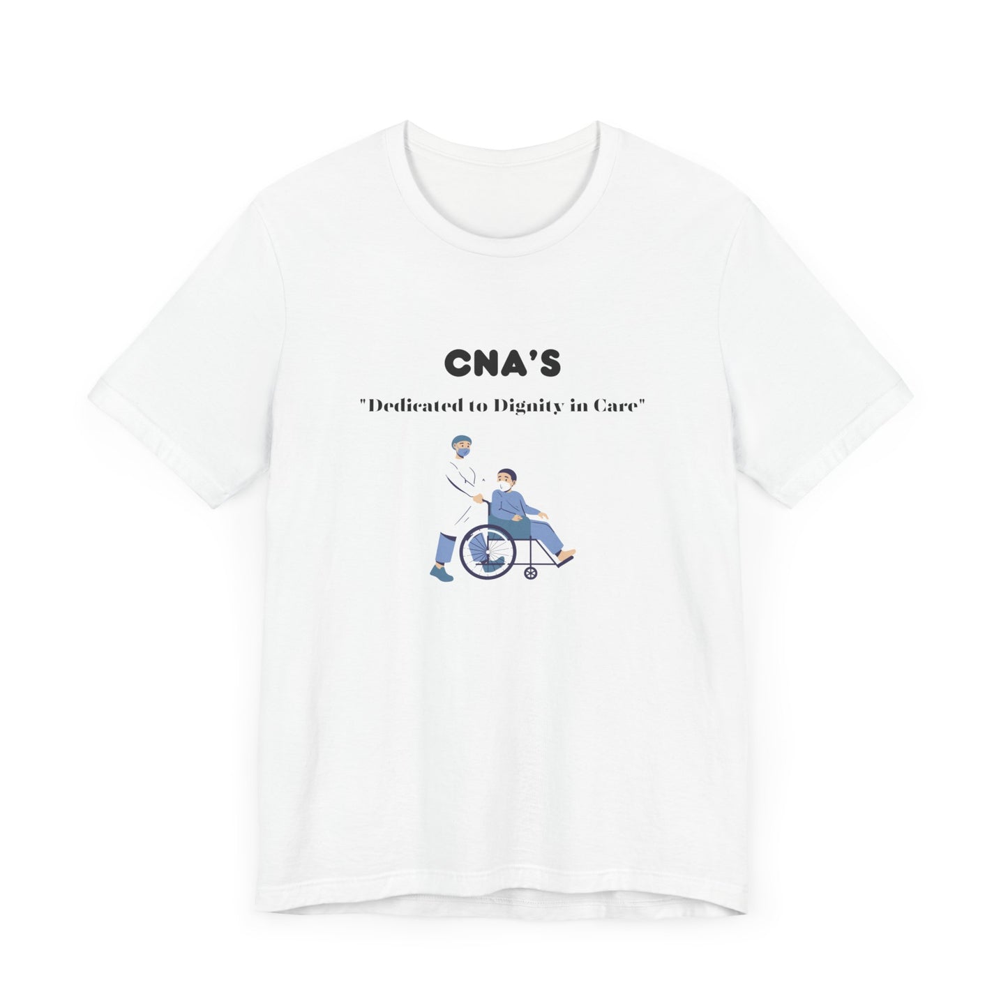 CNA's are dedicated! CNA gift! CNA t-shirt! Unisex Jersey Short Sleeve Tee