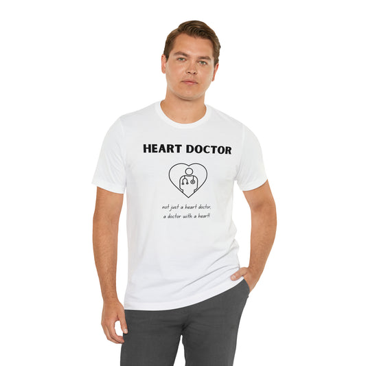 Heart Doctor, not just a heart doctor, a doctor with a heart Unisex Jersey Short Sleeve Tee