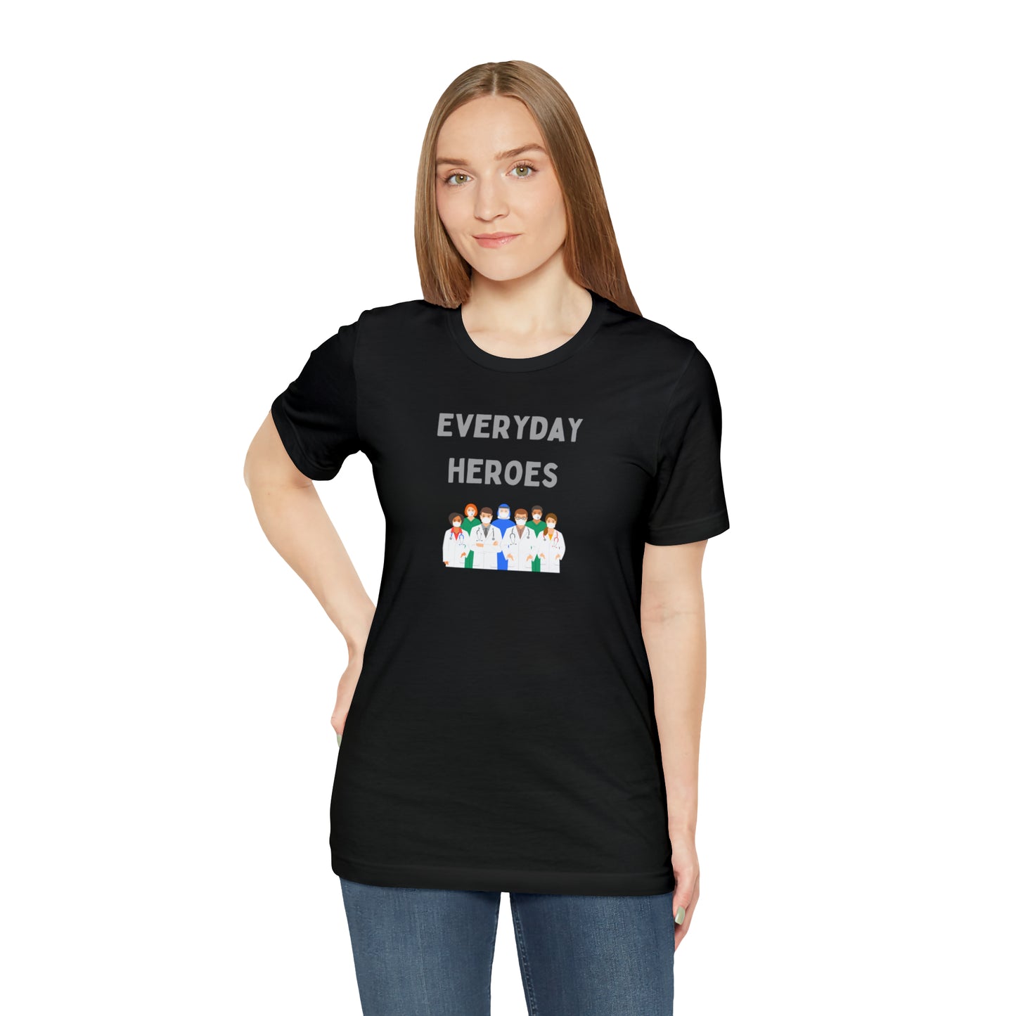 Everyday Heroes, Doctors, Nurses, Nurse Practioners, Unisex Jersey Short Sleeve Tee