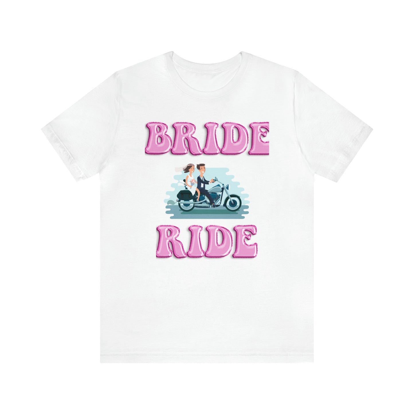 Bride Ride, Motorcycle lover, Biker or Head for the border Unisex Jersey Short Sleeve Tee