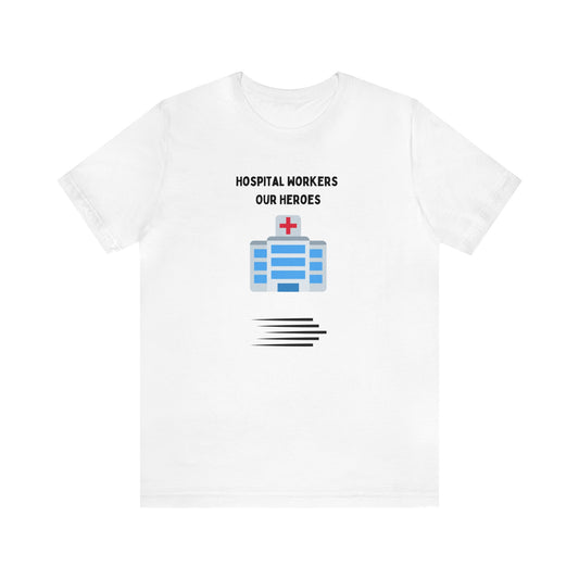Hospital Workers, Healthcare professionals' hero shirt Unisex Jersey Short Sleeve Tee