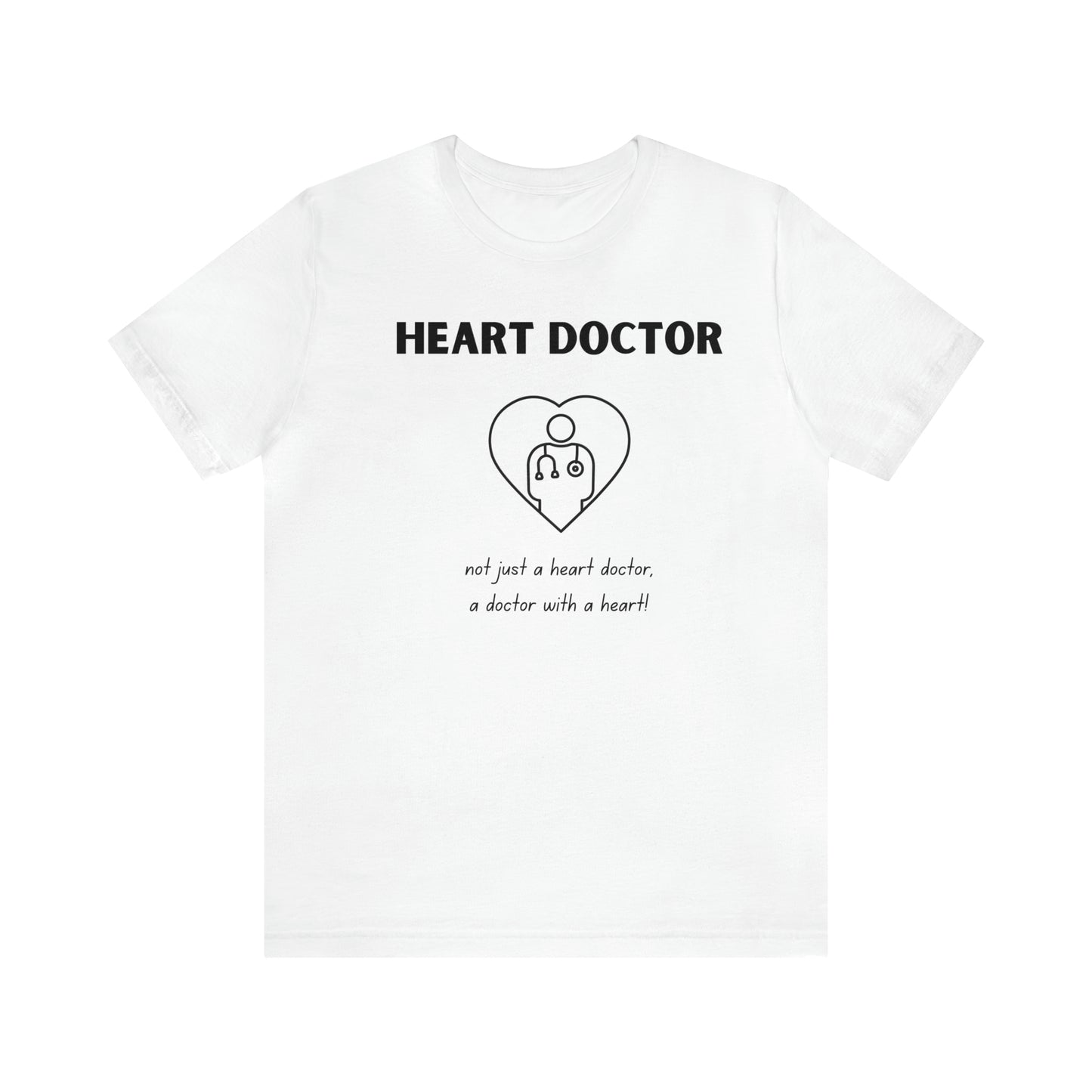 Heart Doctor, not just a heart doctor, a doctor with a heart Unisex Jersey Short Sleeve Tee