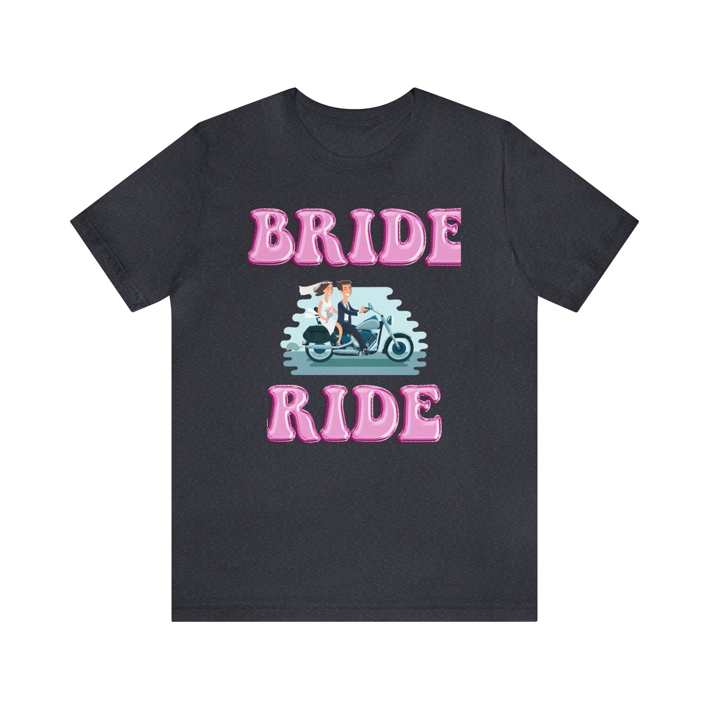 Bride Ride, Motorcycle lover, Biker or Head for the border Unisex Jersey Short Sleeve Tee
