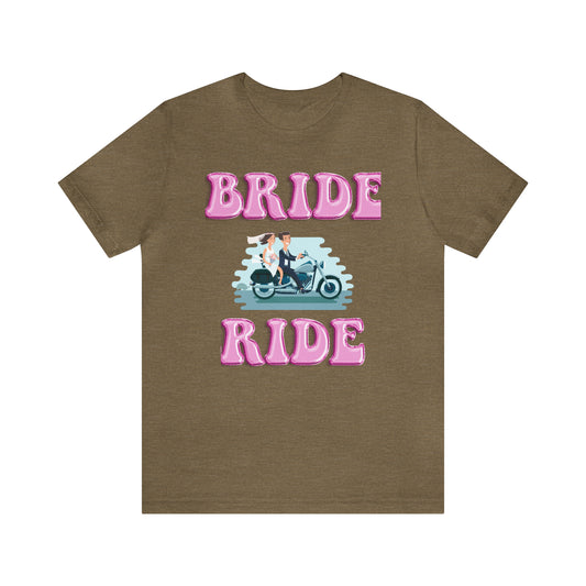 Bride Ride, Motorcycle lover, Biker or Head for the border Unisex Jersey Short Sleeve Tee