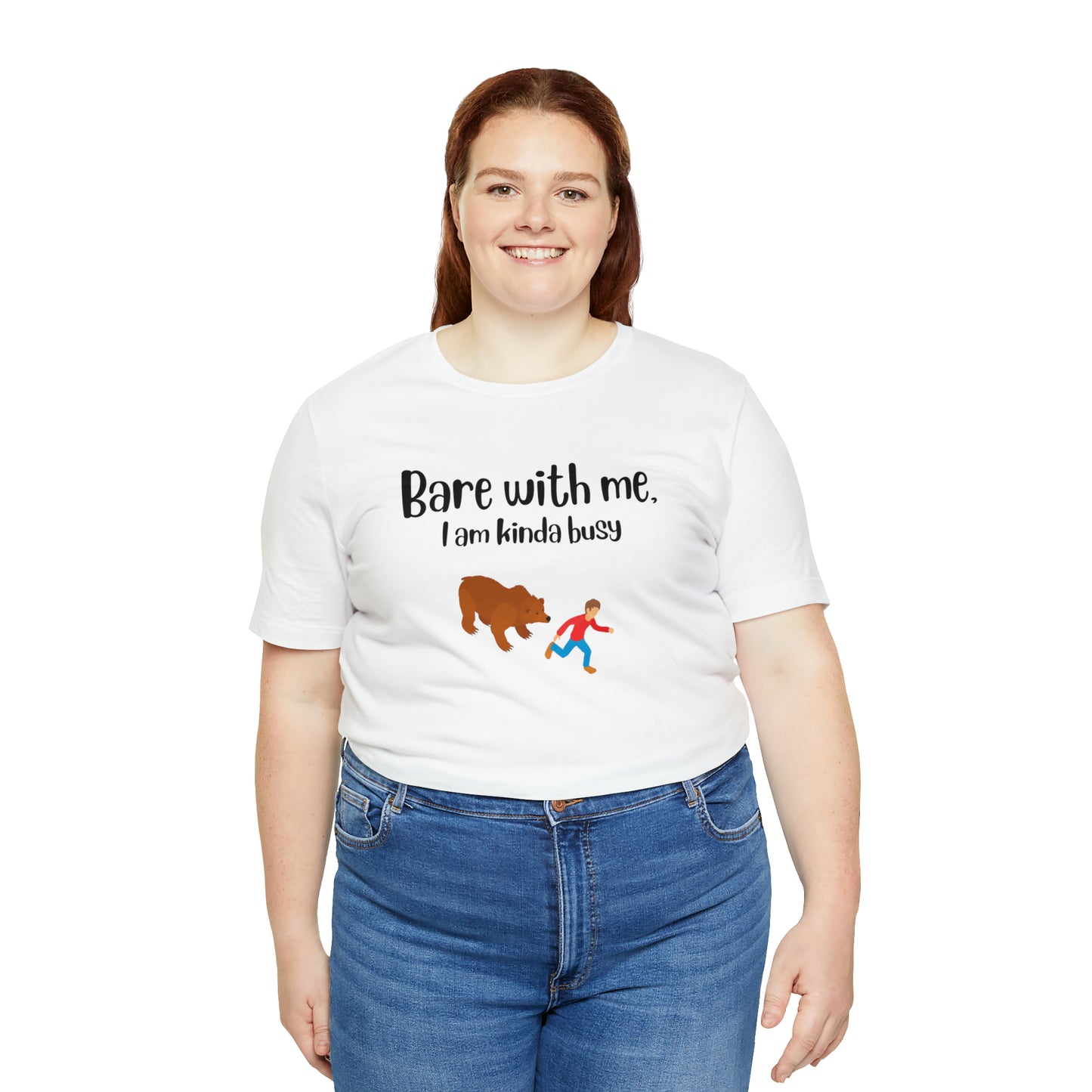 Bare with me, I am kinda busy White Unisex Jersey Short Sleeve Tee