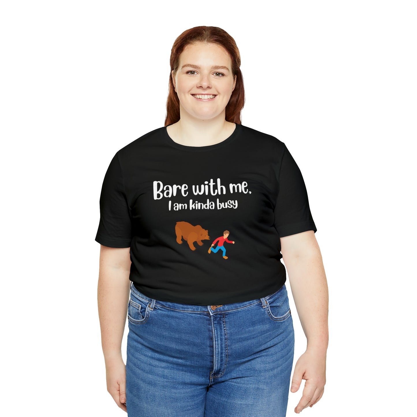 Bare with me, I am kinda busy Unisex Jersey Short Sleeve Tee
