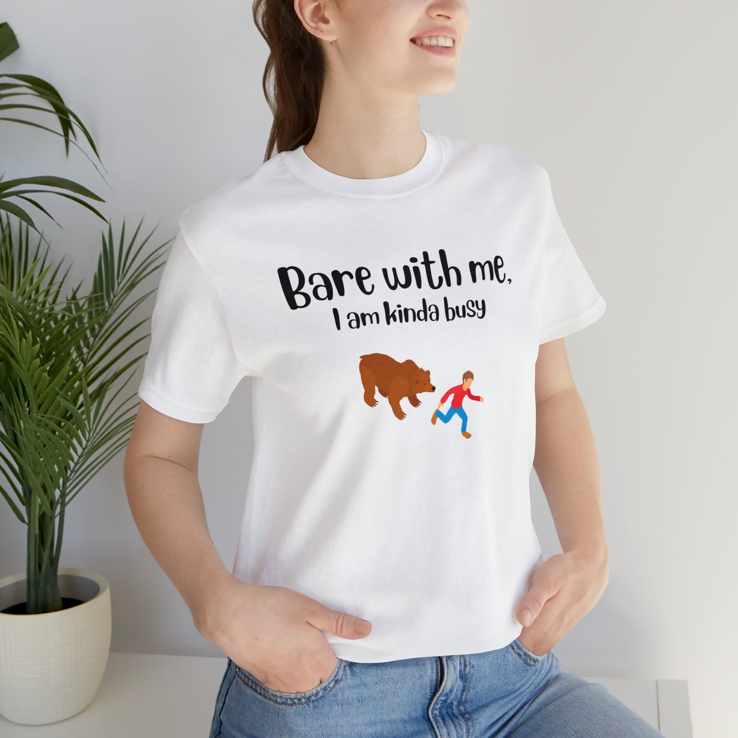 Bare with me, I am kinda busy White Unisex Jersey Short Sleeve Tee