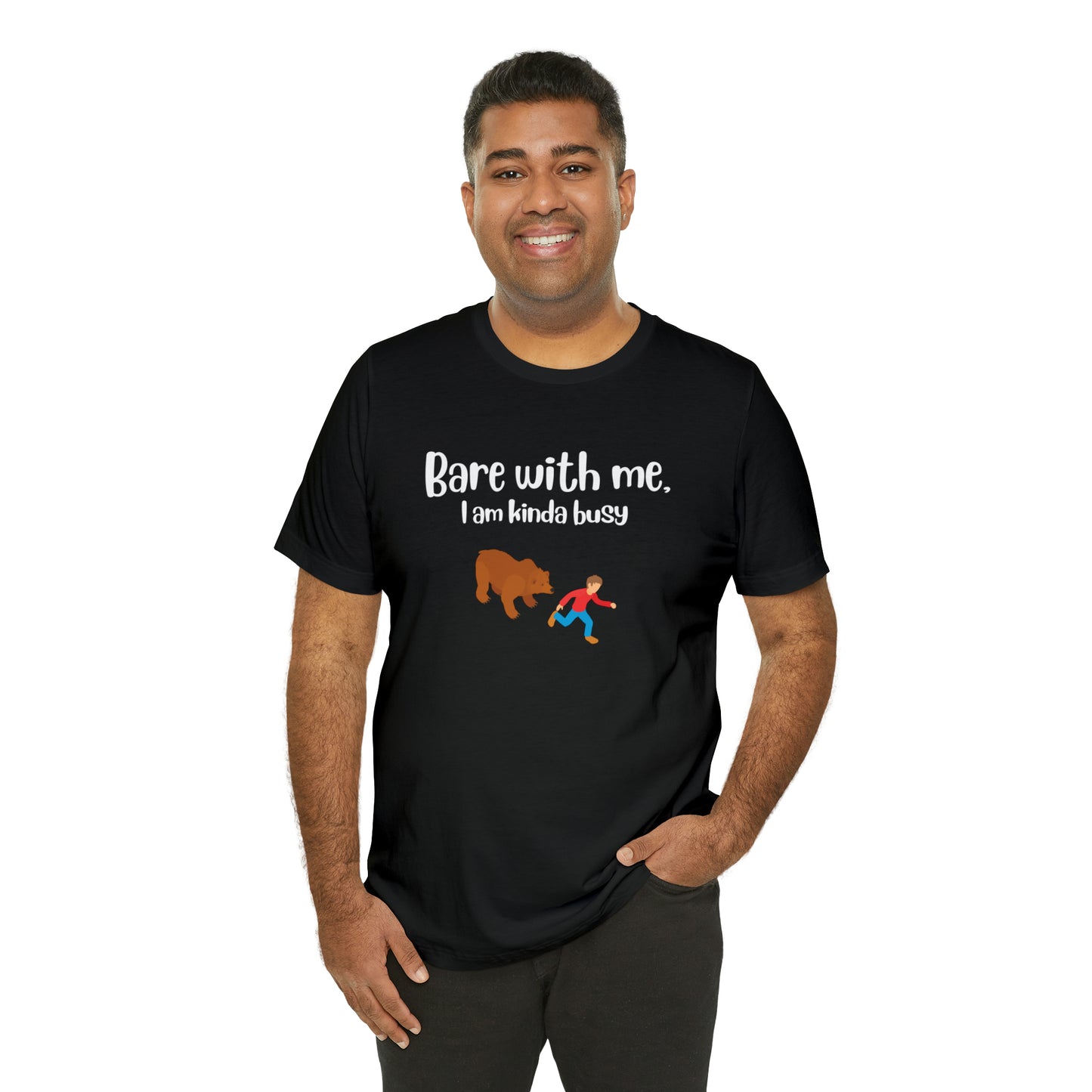 Bare with me, I am kinda busy Unisex Jersey Short Sleeve Tee