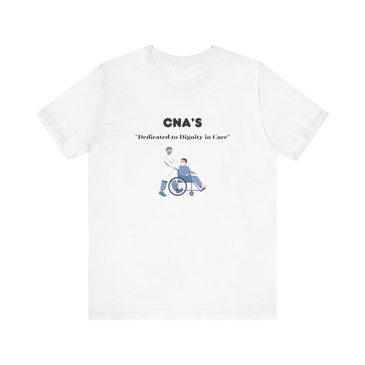 CNA's are dedicated! CNA gift! CNA t-shirt! Unisex Jersey Short Sleeve Tee