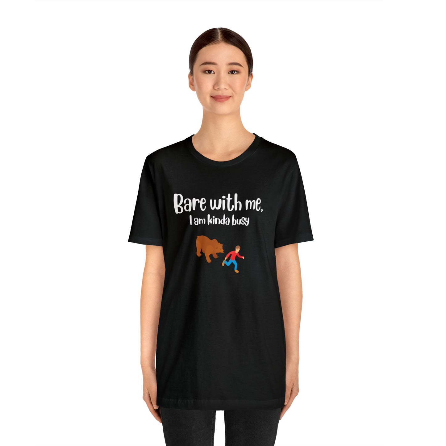 Bare with me, I am kinda busy Unisex Jersey Short Sleeve Tee