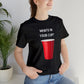 What's in your cup? Unisex Jersey Short Sleeve Tee