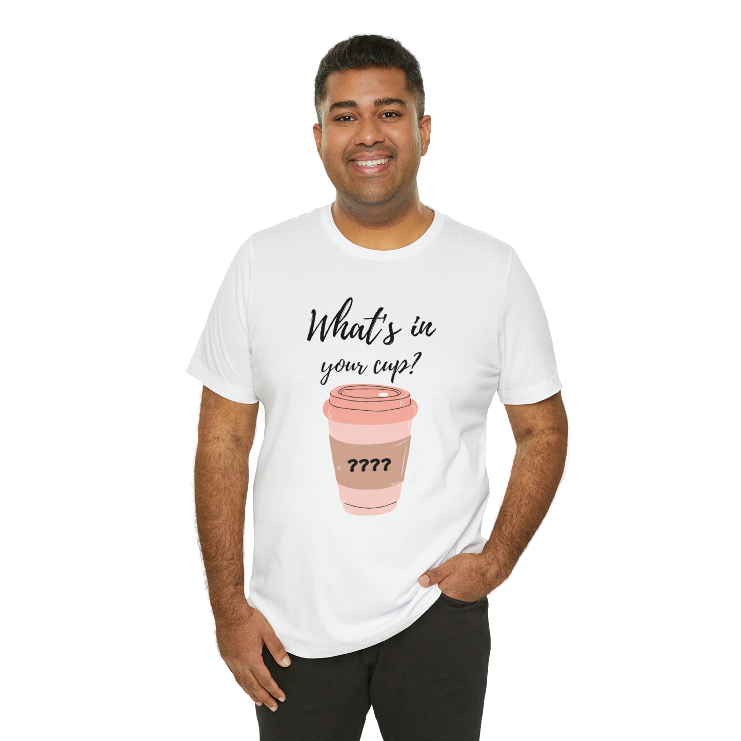 What's in your cup? Unisex Jersey Short Sleeve Tee