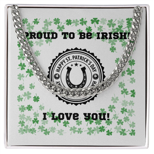 Proud to be Irish! I love you! Happy St. Patrick's Day! Cuban Link Chain