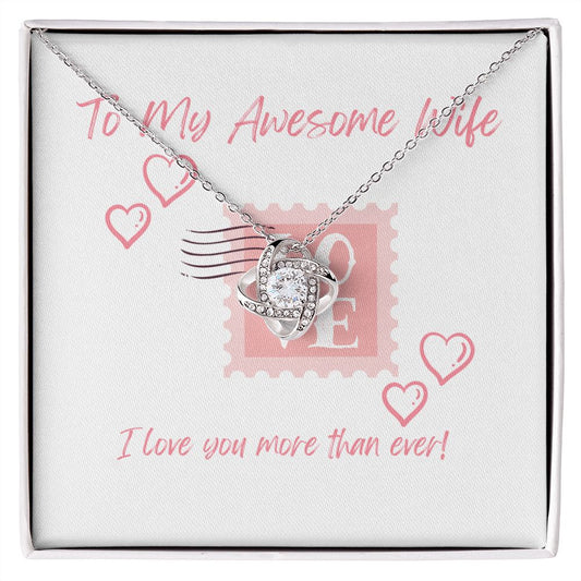 To My Awesome Wife, I love you more than ever Love Knot Necklace
