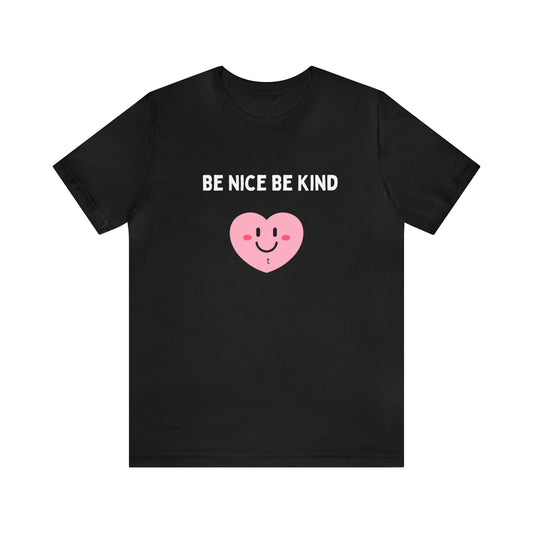 Be Nice, Be Kind Unisex Jersey Short Sleeve Tee